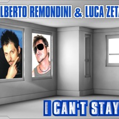 Alberto Remondini & Luca Zeta - "I CAN'T STAY" (Pop Mix)