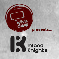 Inland knights play talk is cheap mix Saturday 28th Jan @ Cable, London.