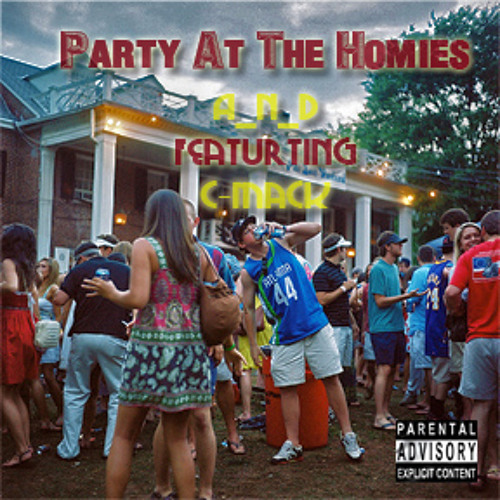 A_n_D ft. C-Mack - Party at the Homies