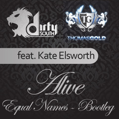 Dirty South & Thomas Gold Feat. Kate Elsworth - Alive (Equal Names-Bootleg) - Free Download