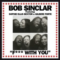 Bob Sinclar feat. Sophie Ellis Bextor - Fuck With You (FUZZY HAIR REMIX) (Universal) [official]