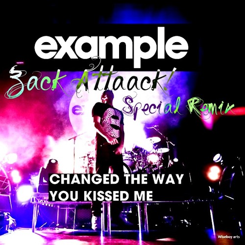 Example - Changed The Way You Kiss Me (Zack Attaack! SPECIAL REMIX)