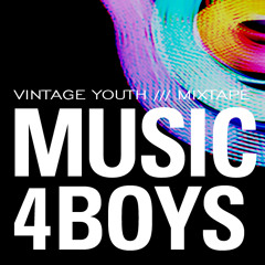 VINTAGE YOUTH /// MIXTAPE /// MUSIC 4 BOYS
