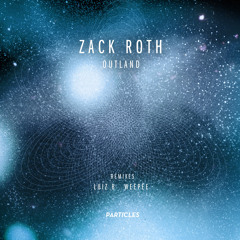 Zack Roth - Outland (Luiz B Remix) [Particles]