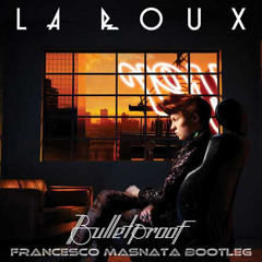 La Roux - Bulletproof (Francesco Masnata 2k12 Bootleg)