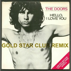 Hello, I Love You (GoldStarClub Remix)