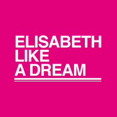 ELISABETH LIKE A DREAM - Me and my pink friends (ELAD remix)