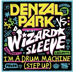 Denzal Park vs Wizard Sleeve - I'm A Drum Machine (Step Up) (Cyantific Remix)