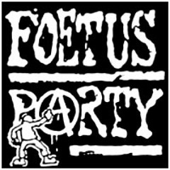 Foetus Party - Positive Sodomie
