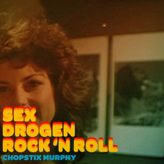 Chopstix Murphy - Sex Drogen Rock'N Roll