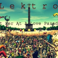 Lektro- Met Her At A Love Parade