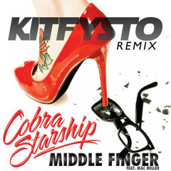 Middle Finger - Cobra Starship ft. Mac Miller (Kit Fysto Dubstep Remix)