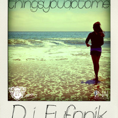 Things You Do To Me - DJ Eufonik