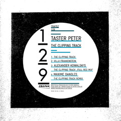 Taster Peter - The Clipping Track (Alexander Kowalski Remix) [Trapez]