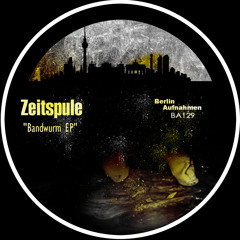 Zeitspule - Bandwurm (Original Mix) cut  [ soon on Berlin Aufnahmen]