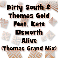 Dirty South & Thomas Gold Feat. Kate Elsworth - Alive (Thomas Grand Mix)