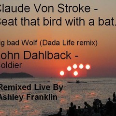 Claude Von Stroke Ft. John Dahlback & Big Bad Wolf - Dadda Life Remix (remixed By Ashley Franklin