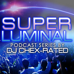 DJ Chex-Rated - Super Luminal, Episode 1