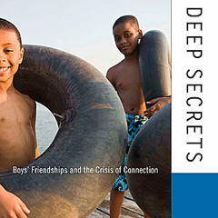 Niobe Way discusses Deep Secrets: Boys’ Friendships and the Crisis of Connection