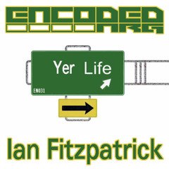 Ian Fitzpatrick - Yer Life (OUT NOW)