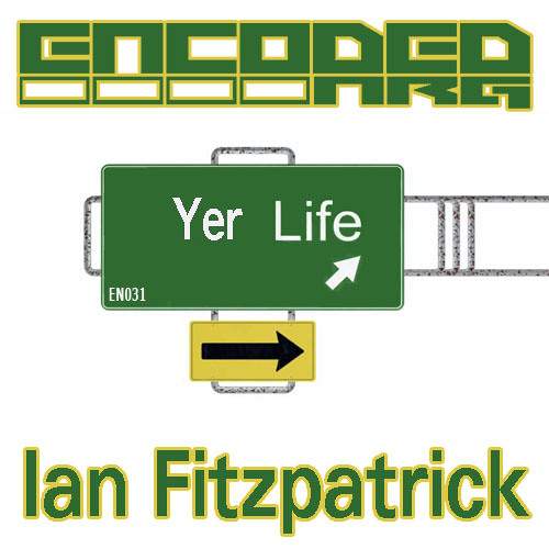 Ian Fitzpatrick - Yer Life (OUT NOW)