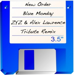 New Order - Blue Monday (ZYZ & Alex Lawrence Tribute Rework)