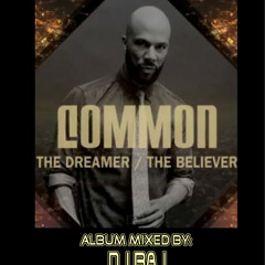 COMMON (THE DREAMER, THE BELIEVER ALBUM MIX) - DJ BAJ