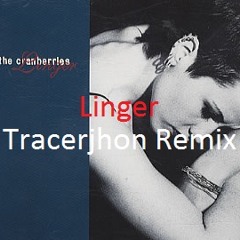 Linger (Tracerjhon Remix) -Cranberries