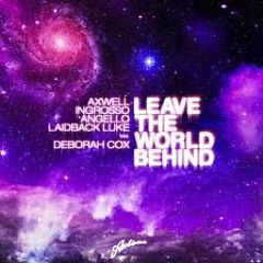 Swedish House Mafia & Laidback Luke - Leave The World Behind(Yezzir & St!ckee Remix)