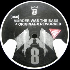 Dk8 - Murder Was The Bass (Dk8 Reworked)