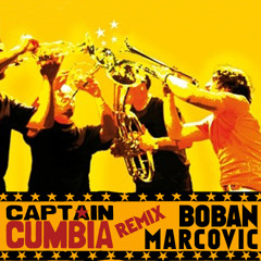 Captain Cumbia remix BOBAN MARKOVIC [Go Marko Go]