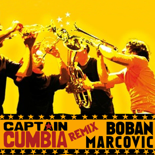 Captain Cumbia remix BOBAN MARKOVIC [Go Marko Go]