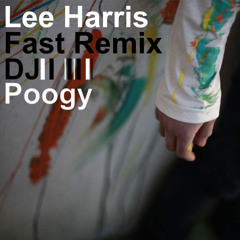 Lee Harris Fast (DJ Poogy Remix)