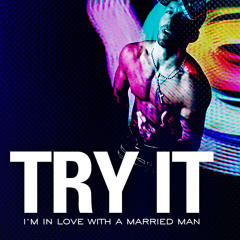 Try It (I'm in love with a married man)