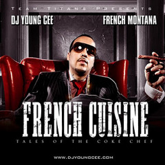 Dj Young Cee & French Montana- French Cuisine Podcast