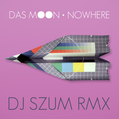 Das Moon - Nowhere (Dj SZUm Rmx)