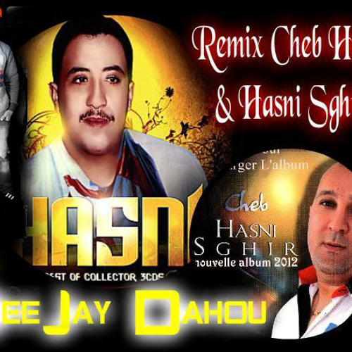 Stream Remix Cheb Hasni & Hasni Sghir (2012) By Dj Dahou by Dj_Dahou |  Listen online for free on SoundCloud
