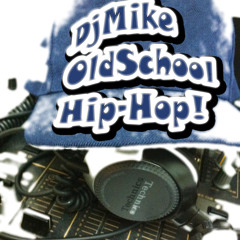 DjMike OldSchool Hip-Hop! (Freestyle MiniMix)