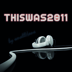 ThisWas2011, mixed by smallHans
