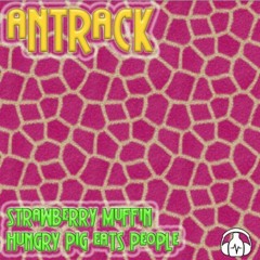 Antrack - Hungry Pig Eats People (Original Mix)[PLASTICAGE REC.]