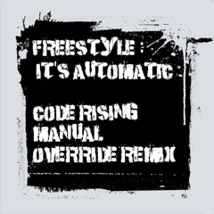 Freestyle - It's Automatic (Code Rising Manual Override Remix) 2017 Remaster