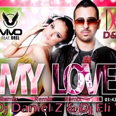 Vivo feat. Orel - My Love (Dj Daniel Z & Dj Eli Y)