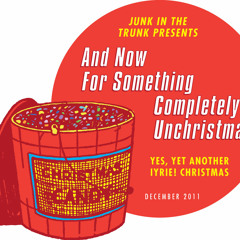 Junk In The Trunk December 2011. And Now For Something Completely Unchristmas
