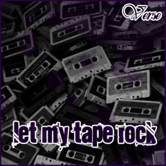 Let my tape rock