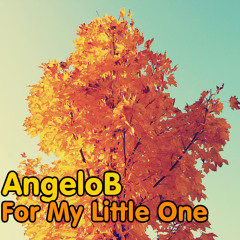 AngeloB - For My Little One
