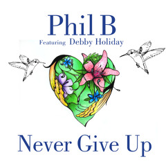 Phil B ft Debby Holiday - Never Give Up (Phil B Ext Vocal Mix)