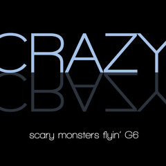 Crazy - Scary Monsters Flyin' G6 ft. Skrillex & Far East Movement