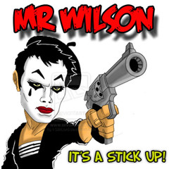 Mr Wilson - It's A Stick Up!