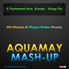 E-Partment feat. Kandy - Hang On (PH Electro  Shaun Baker Remix)[DJ Aquamay Mash-Up]