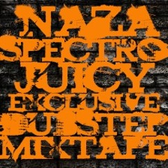 NAZA - SPECTROJUICY  EXCLUSIVE DUBSTEP MIXTAPE